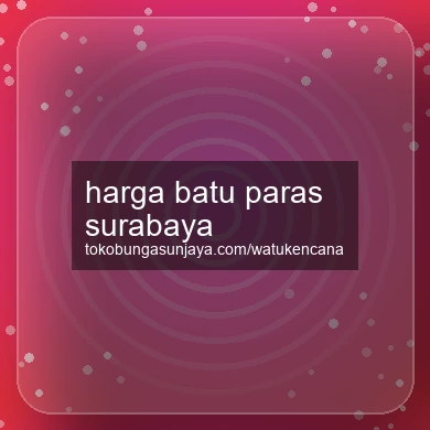Harga Batu Paras Surabaya