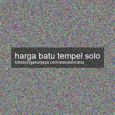 Harga Batu Tempel Solo