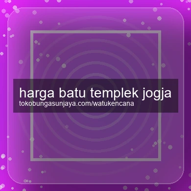 Harga Batu Templek Jogja
