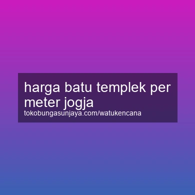 Harga Batu Templek Per Meter Jogja