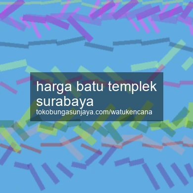 Harga Batu Templek Surabaya