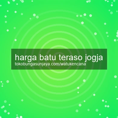 Harga Batu Teraso Jogja