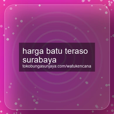 Harga Batu Teraso Surabaya