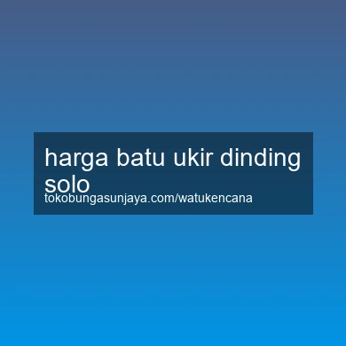 Harga Batu Ukir Dinding Solo