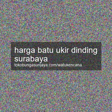 Harga Batu Ukir Dinding Surabaya