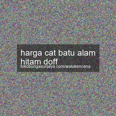 Harga Cat Batu Alam Hitam Doff