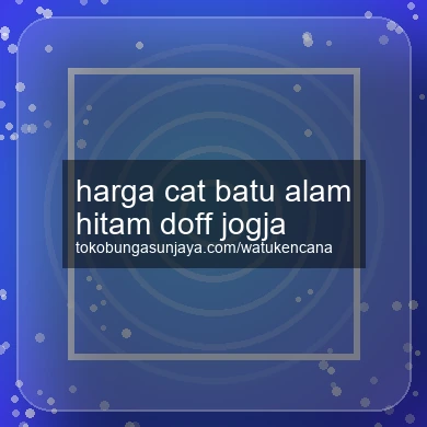 Harga Cat Batu Alam Hitam Doff Jogja