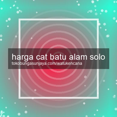 Harga Cat Batu Alam Solo