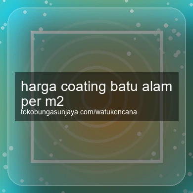 Harga Coating Batu Alam Per M2
