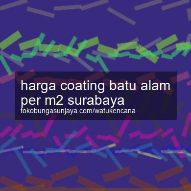 Harga Coating Batu Alam Per M2 Surabaya