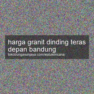 Harga Granit Dinding Teras Depan Bandung
