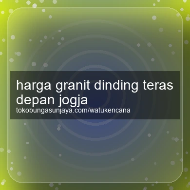 Harga Granit Dinding Teras Depan Jogja