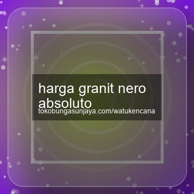 Harga Granit Nero Absoluto