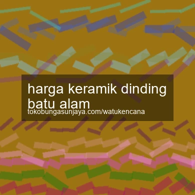 Harga Keramik Dinding Batu Alam