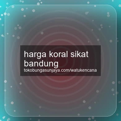 Harga Koral Sikat Bandung