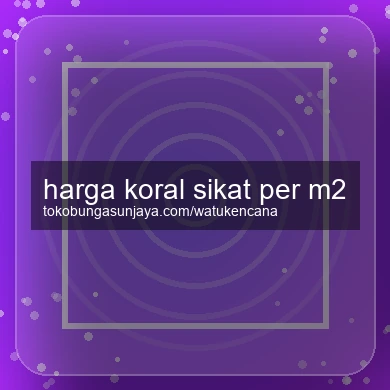 Harga Koral Sikat Per M2