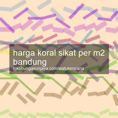 Harga Koral Sikat Per M2 Bandung