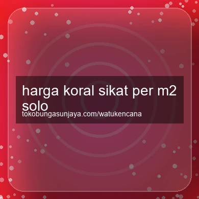 Harga Koral Sikat Per M2 Solo