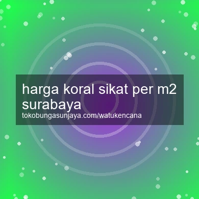 Harga Koral Sikat Per M2 Surabaya