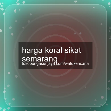 Harga Koral Sikat Semarang