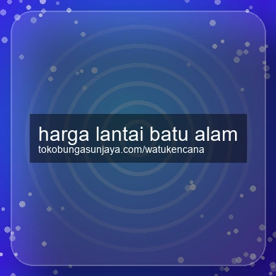 Harga Lantai Batu Alam