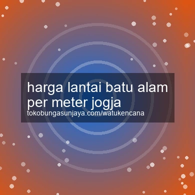 Harga Lantai Batu Alam Per Meter Jogja