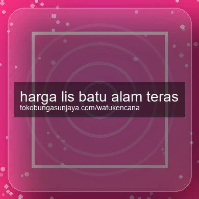 Harga Lis Batu Alam Teras