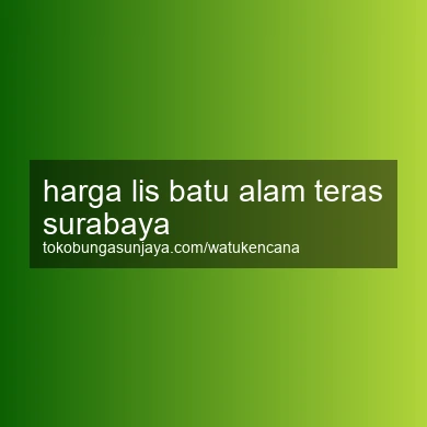 Harga Lis Batu Alam Teras Surabaya