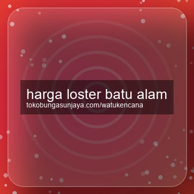 Harga Loster Batu Alam