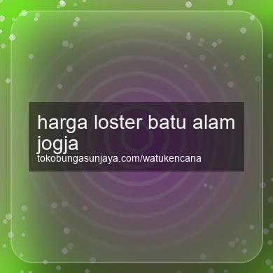 Harga Loster Batu Alam Jogja