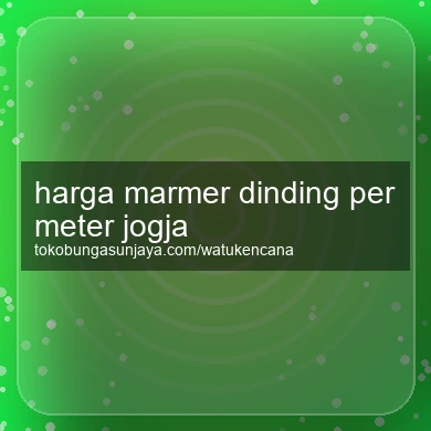Harga Marmer Dinding Per Meter Jogja