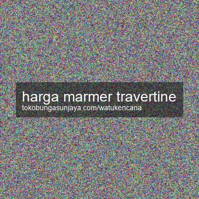 Harga Marmer Travertine