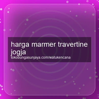 Harga Marmer Travertine Jogja