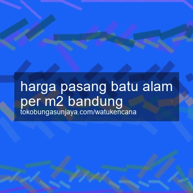 Harga Pasang Batu Alam Per M2 Bandung