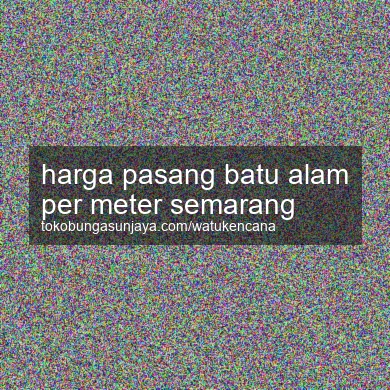 Harga Pasang Batu Alam Per Meter Semarang