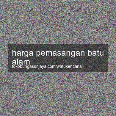 Harga Pemasangan Batu Alam