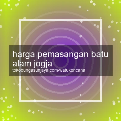 Harga Pemasangan Batu Alam Jogja