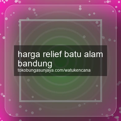 Harga Relief Batu Alam Bandung