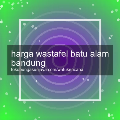Harga Wastafel Batu Alam Bandung