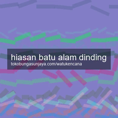 Hiasan Batu Alam Dinding