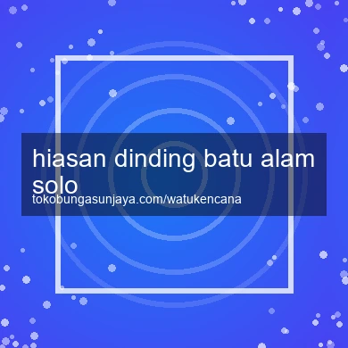 Hiasan Dinding Batu Alam Solo