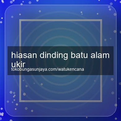 Hiasan Dinding Batu Alam Ukir