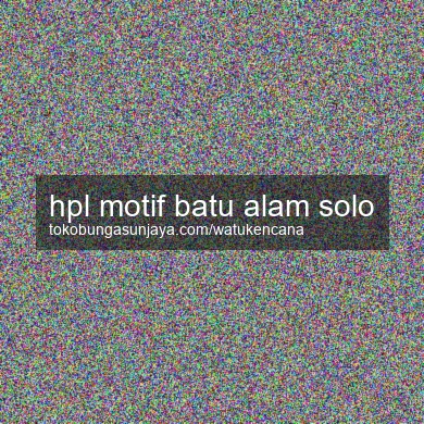 Hpl Motif Batu Alam Solo