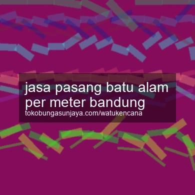 Jasa Pasang Batu Alam Per Meter Bandung