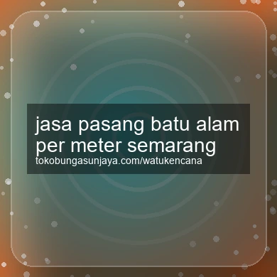 Jasa Pasang Batu Alam Per Meter Semarang