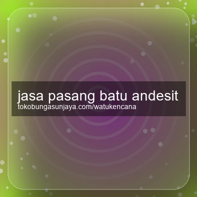 Jasa Pasang Batu Andesit