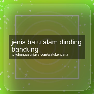 Jenis Batu Alam Dinding Bandung