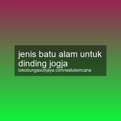 Jenis Batu Alam Untuk Dinding Jogja