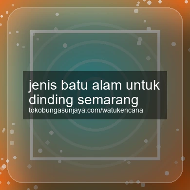 Jenis Batu Alam Untuk Dinding Semarang