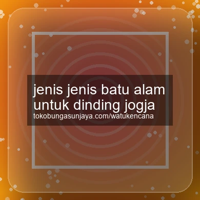 Jenis Jenis Batu Alam Untuk Dinding Jogja